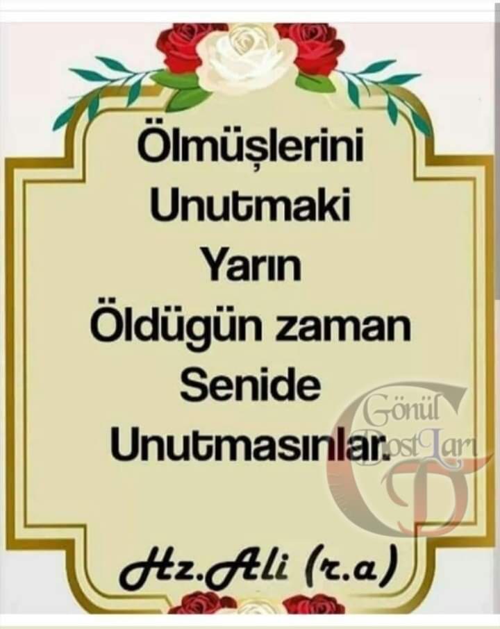 "Ölmüşlerini unutmaki yarın öldüğün zaman senide unutmasınlar."

Hz. Ali (r.a) #RamazanBayramı