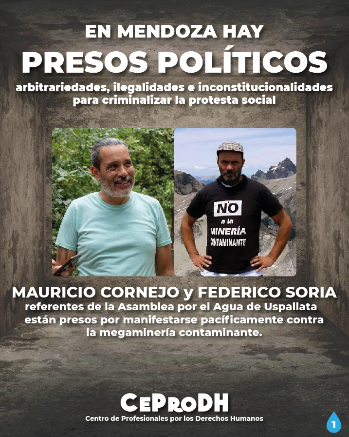 CeProDH_Mza's tweet photo. Desde el Centro de Profesionales por los Derechos Humanos exigimos la Libertad para Mauricio Cornejo y Federico Soria, referentes de la Asamblea por el Agua de Uspallata (Mendoza) detenidos arbitrariamente por orden del Fiscal Sanchez y el Gobernador Cornejo https://t.co/R1BOdyFT9O
