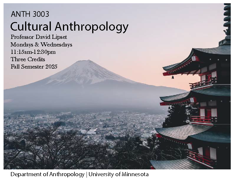 Are you interested in topics like politics of ethnographic knowledge, Marxist/feminist theories of culture, culture, language, and discourse, psychological anthropology, or culture/transnational processes? Check out ANTH 3003 Cultural Anthropology this fall w/ Prof. David Lipset.