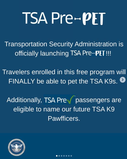 BREAKING NEWS: <a href="/TSA/">TSA</a> PrePet is launching today. The free program enables travelers to pet the <a href="/TSA/">TSA</a> canines.  In addition, travelers who are enrolled in TSA PreCheck are eligible to name our future canines.