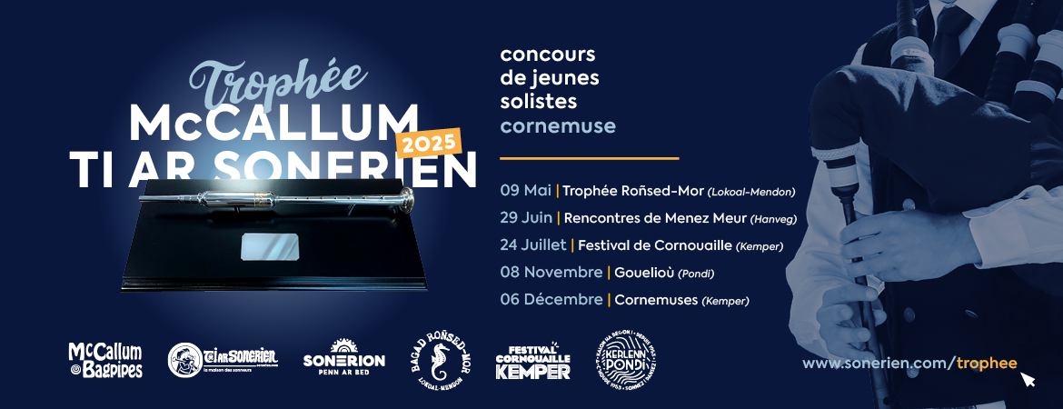🏆  TROPHEE McCALLUM / TI AR SONERIEN 🏆

🎶 Ti Ar Sonerien et McCallum Bagpipes ont le plaisir de vous annoncer les dates 2025 : 

09 mai - Locoal-Mendon <a href="/ronsedmor/">Bagad Roñsed-Mor</a> 
29 juin - Hanvec 
24 juillet - Quimper
08 novembre - Pontivy <a href="/kerlennpondi/">Kerlenn Pondi</a> 
06 décembre - Quimper

#cornemuse