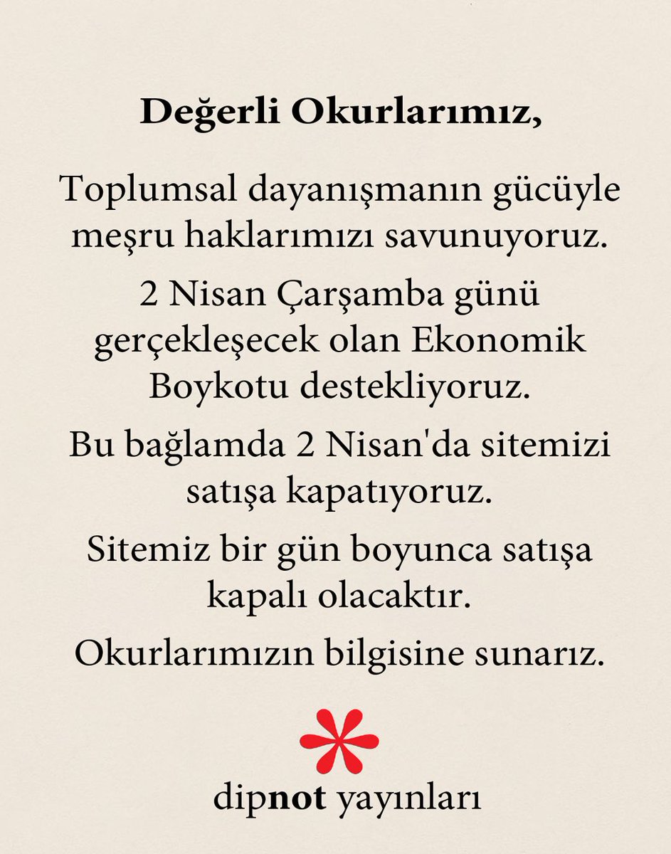 DipnotY's tweet photo. Değerli Okurlarımız
Dayanışmanın gücüyle meşru haklarımızı savunuyoruz. 
2 Nisan Çarşamba günü gerçekleşecek olan Ekonomik Boykotu destekliyoruz. 
Bu bağlamda 2 Nisan'da sitemizi satışa kapatıyoruz.
Sitemiz bir gün boyunca satışa kapalı olacaktır. 
Okurlarımızın bilgisine sunarız https://t.co/VkCnYyDFJ4