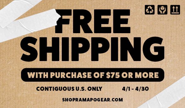 Free shipping on qualified orders 4/1 through 4/30. Get your gear now at shopramapogear.com