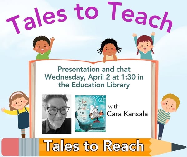 Tomorrow in the Education Library: Session #4 of Tales to Teach Tales to Reach is coming in hot with the lovely  Cara Kansala - Artist.