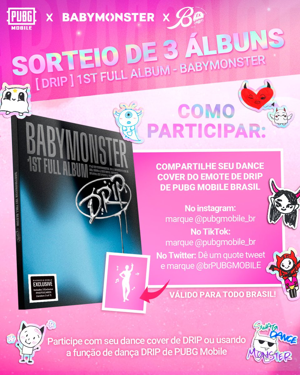 InfoBabyMonster's tweet photo. INFOBM e PUBG Mobile Brasil apresentam: Dance Cover Challenge – DRIP!

Você é fã de BABYMONSTER e joga PUBG Mobile? Então essa é sua chance de ganhar um álbum oficial do grupo!

Estamos sorteando 3 álbuns de BABYMONSTER versão BINDER, sendo 1 álbum para cada rede social!

🎵 Como participar?

1️⃣ Crie seu dance cover do refrão de “DRIP” – pode ser você dançando ou usando a função de dança DRIP dentro do PUBG Mobile.

2️⃣ Compartilhe seu vídeo em uma das redes sociais abaixo (o sorteio será feito separadamente para cada plataforma!):
• Instagram: Marque @pubgmobile_br 
• TikTok: Faça um vídeo e marque @pubgmobile_br 
• Twitter/X: Faça um quote/tweet e marque @brPUBGMOBILE

3️⃣ Siga @infobabymonster e @pubgmobile_br nas redes sociais.

📍 O sorteio é válido para todo o Brasil!

💥 Mostre seu talento, entre na dança e boa sorte!

#pubgmxbabymonster #BABYMONSTER