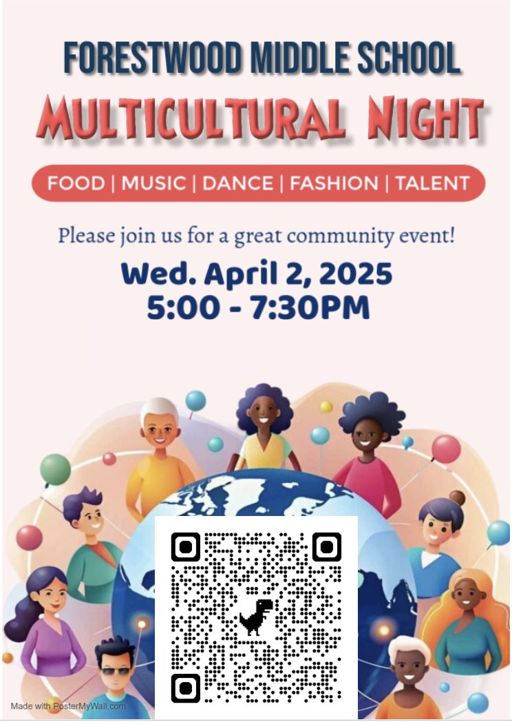 Forestwood Community! Join us tomorrow evening from 5:00 - 7:30 for our Forestwood Middle School Multicultural Night. Come celebrate the diversity of our community with an evening of food, music, dance, fashion, and talent! We look forward to seeing you there!