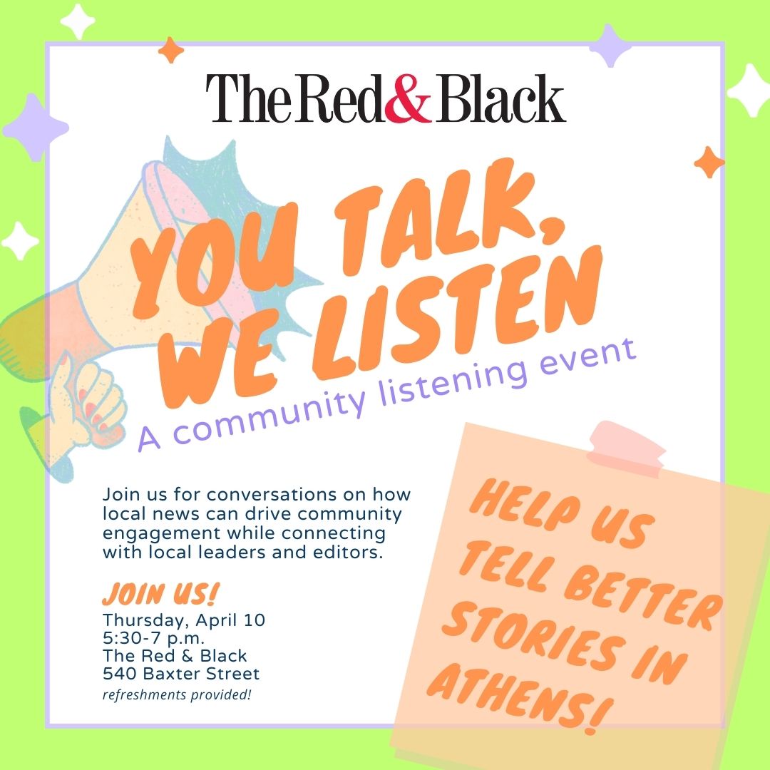 Since 2024, The Red &amp; Black has hosted a listening event every semester, and they have been so productive in generating feedback for improvement, story ideas and building local source connections.