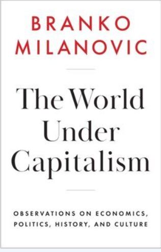 Branko Milanovic (@brankomilan) on Twitter photo The World Under Capitalism coming out in a month. (I mean the book, not the world under capitalism which had been around for five centuries.) The World Under Capitalism coming out in a month. (I mean the book, not the world under capitalism which had been around for five centuries.)