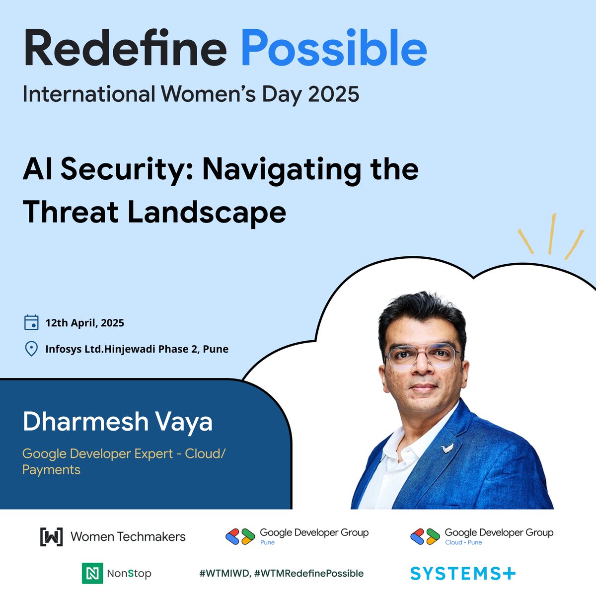 Meet Dharmesh Vaya, a Google Developer Expert for Cloud &amp; Payments

🎙️Topic: 
AI Security: Navigating the Threat Landscape

📅 12th April, 2025 | 📍 Infosys, Pune
🔗 Register now:tinyurl.com/Gdgpune

#WTMIWD #RedefinePossible #IWD2025