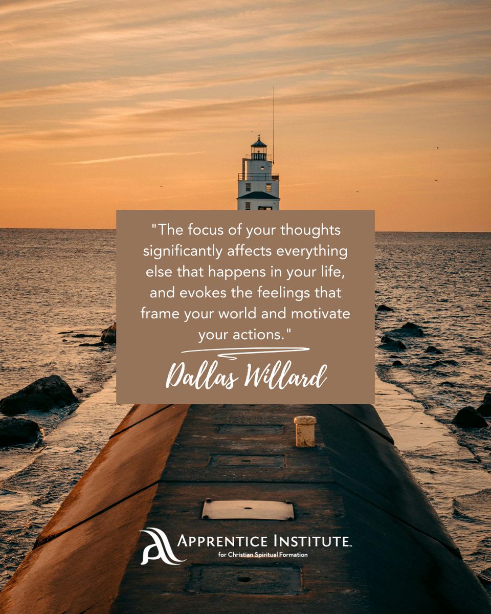 ApprenticeInst's tweet photo. "The focus of your thoughts significantly affects everything else that happens in your life, and evokes the feelings that frame your world and motivate your actions." – Dallas Willard https://t.co/gQJ6rqBBKA