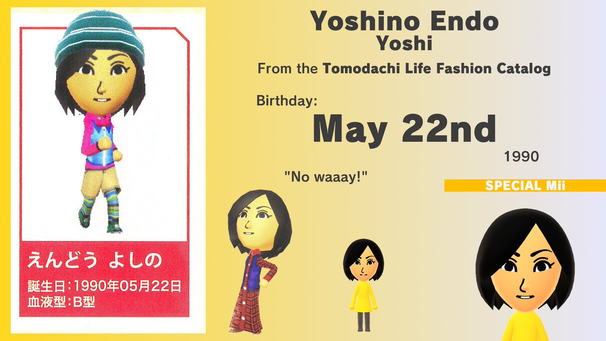 Today, May 22nd (2025), is Yoshino Endo's birthday. Also known as Yoshi (Special), she is a Special Mii from the Tomodachi Life Fashion Catalog. Born in 1990, she was 22 years old at the date of publication! She turns 35 today! miilibrary.com/ALL/SPECIAL/tl…