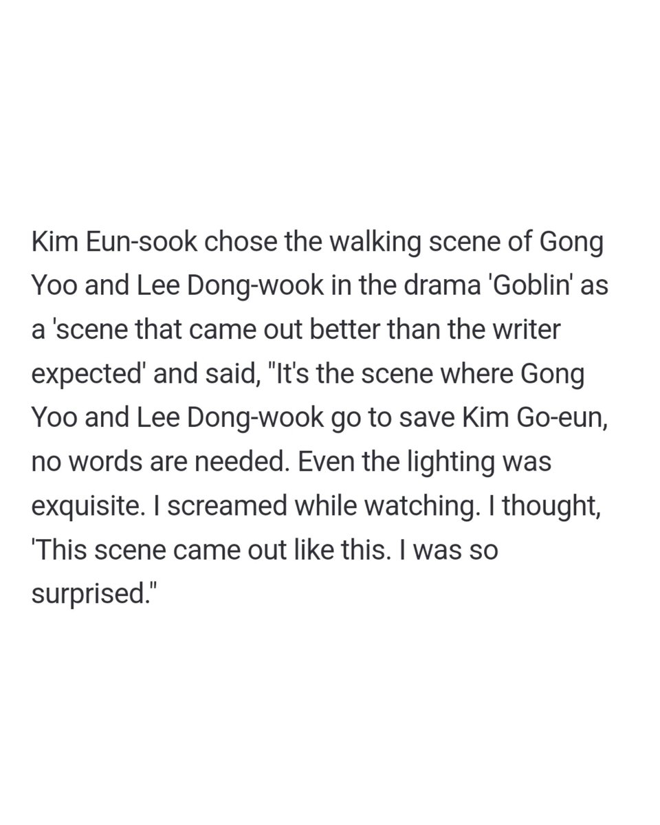 Screenwriter Kim Eun Sook was asked which scene among her dramas exceeded her expectations. 

She picked Gong Yoo's and Lee Dong Wook's iconic walk in "Goblin". 

"No words are needed, I screamed while watching" 😆

naver.me/G65EActi

(Screenshot via Google Translate)