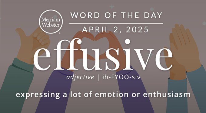 Merriam-Webster Word of the Day April 2, 2025 'effusive' adjective | if-FYOO-siv "expressing a lot of emotion of enthusiasm" Background Image: Hands cheering