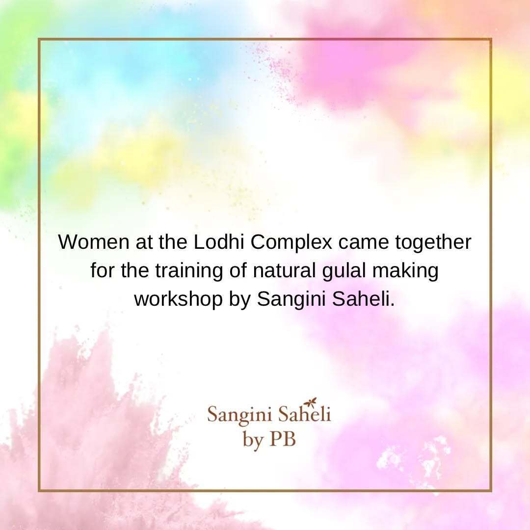 Women at the Lodhi Complex came together for the training of natural gulal making workshop by Sangini Saheli.

Team Sangini Saheli with their trainers interacted with the locals who desire to start off or take initiatives in self help groups 🎨💪.