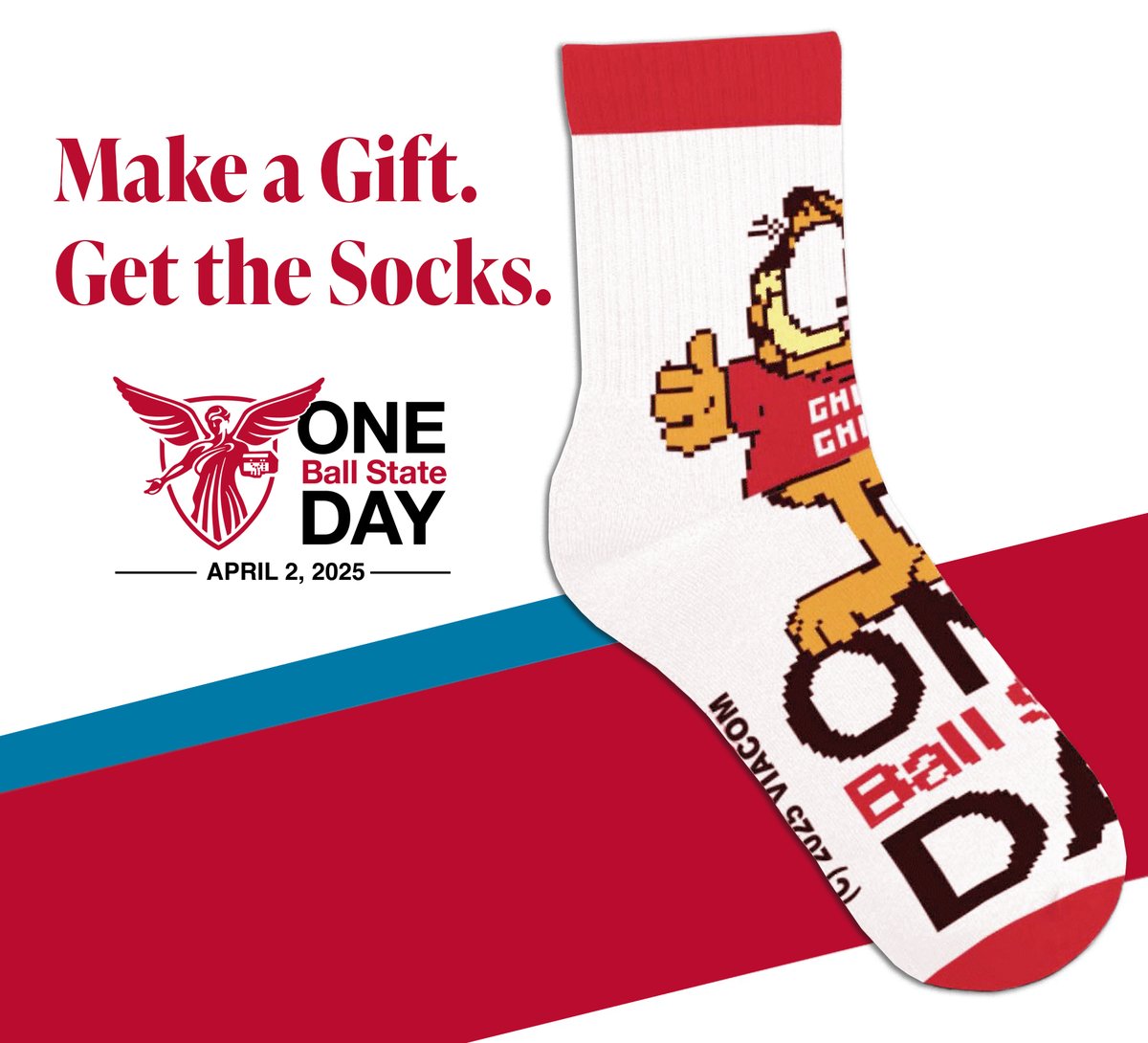 🔥 Give $100 or more on #OneBallStateDay and you’ll earn an EXCLUSIVE pair of socks designed by Garfield creator + Ball State alum Jim Davis ’67! 🧦🎨

🎁 One-of-a-kind. One size fits most. Only available on OBSD 2025.

🚨 Limited supply — don’t miss your chance!

#BallStateTC