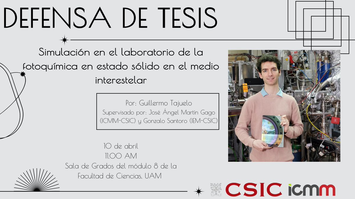 Instituto de Ciencia de Materiales Madrid - CSIC (@icmm_csic) on Twitter photo 🌠 Simulación en laboratorio de la fotoquímica en estado sólido en el medio interestelar
🤝TESIS DOCTORAL de Guillermo Tajuelo, supervisado por <a href="/JA_martingago/">JA Martín Gago</a> (<a href="/EsisnaI/">ESISNA_icmm</a>) y Gonzalo Santoro (<a href="/IEM_CSIC/">IEM-CSIC</a>)
📆10 de abril en la Sala de Grados de <a href="/CienciasUAM/">Facultad de Ciencias</a> icmm.csic.es/en/defensa-de-… 🌠 Simulación en laboratorio de la fotoquímica en estado sólido en el medio interestelar
🤝TESIS DOCTORAL de Guillermo Tajuelo, supervisado por <a href="/JA_martingago/">JA Martín Gago</a> (<a href="/EsisnaI/">ESISNA_icmm</a>) y Gonzalo Santoro (<a href="/IEM_CSIC/">IEM-CSIC</a>)
📆10 de abril en la Sala de Grados de <a href="/CienciasUAM/">Facultad de Ciencias</a> icmm.csic.es/en/defensa-de-…