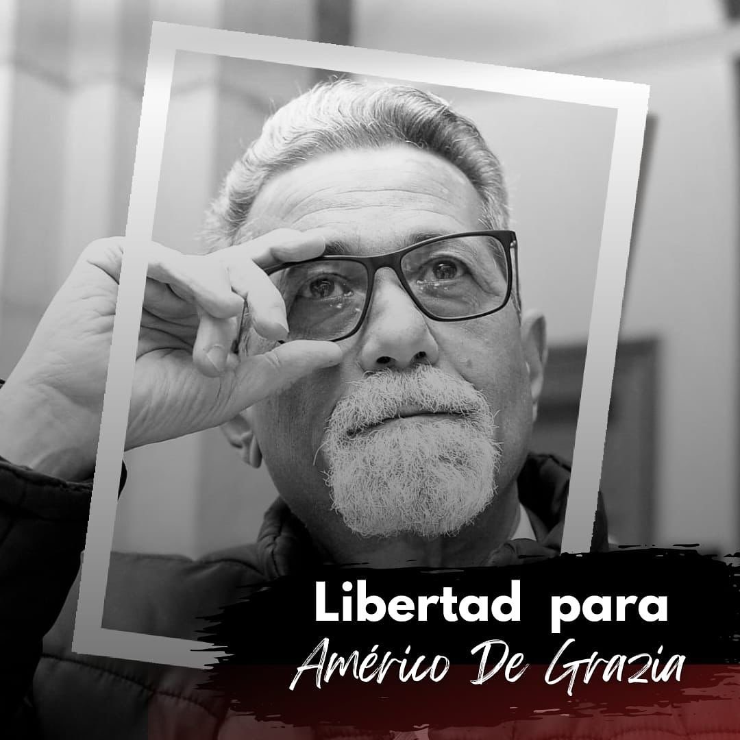 Libertad para ⁦<a href="/AmericoDeGrazia/">Americo De Grazia</a>⁩ luchador político y social de trayectoria y reconocimiento nacional. #LibertadParaLosPresosPoliticos