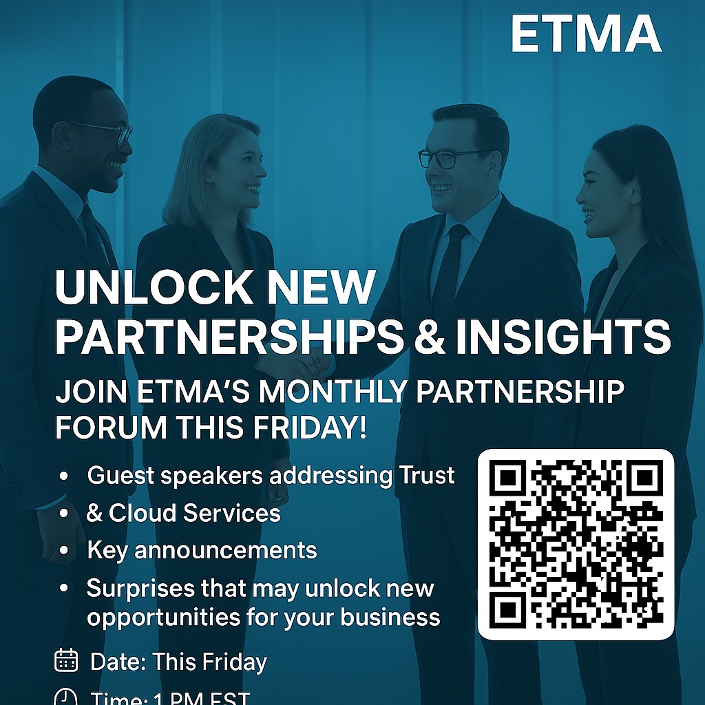 Unlock New Insights: ETMA’s Partnership Forum Friday 1 PM EST Gain Actionable Insights Transform Your Business. • Guest speakers will address Trust &amp; Cloud Services • Key announcements • Surprises unlock new opportunities for your business. Register surveymonkey.com/r/WHCDNFC