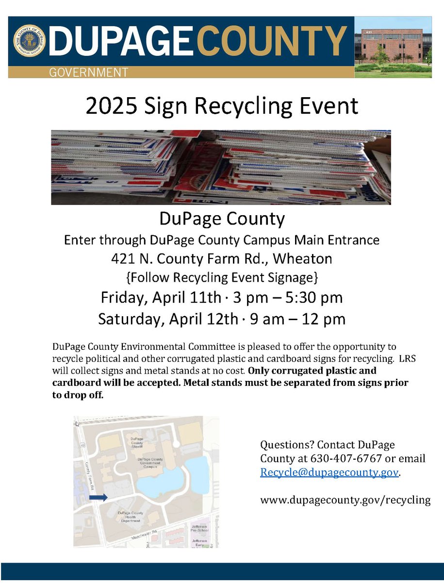 DuPage County will hold a sign recycling event for corrugated plastic signs and metal stands, such as those used for many political campaigns, at the DuPage County Fairgrounds on Friday, Apr 11th from 3 pm - 5:30 pm, &amp; Saturday, Apr 12th from 9 am - 12 pm at no cost.