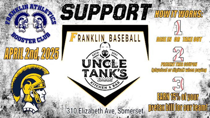 Save this flyer on your phone! Text it to family and friends! Franklin Baseball Fundraiser on APRIL 2nd at Uncle Tanks in Somerset All Orders from Uncle Tanks (even Takeout) Present this flyer to the staff when paying or mention it to your server 15% of the order goes to the team