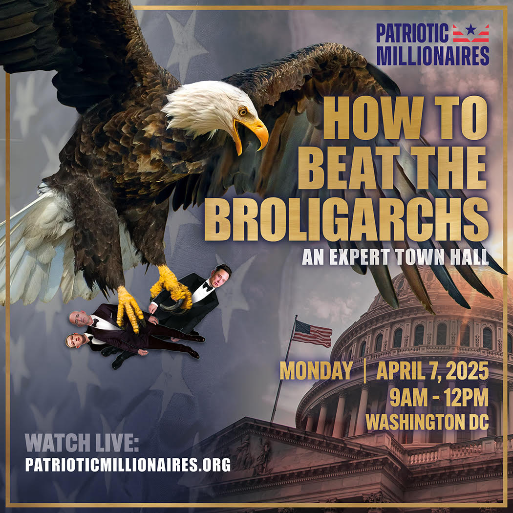 Abigail Disney (@abigaildisney) on Twitter photo We can't fight against rising authoritarianism alone. Join Patriotic Millionaires for its virtual event “How to Beat the Broligarchs: An Expert Town Hall” on how reforming our tax system is the key to saving democracy.
Monday, April 7th | 9 AM–12 PM ET
🔗 patrioticmillionaires.org/conferences We can't fight against rising authoritarianism alone. Join Patriotic Millionaires for its virtual event “How to Beat the Broligarchs: An Expert Town Hall” on how reforming our tax system is the key to saving democracy.
Monday, April 7th | 9 AM–12 PM ET
đź”— patrioticmillionaires.org/conferences