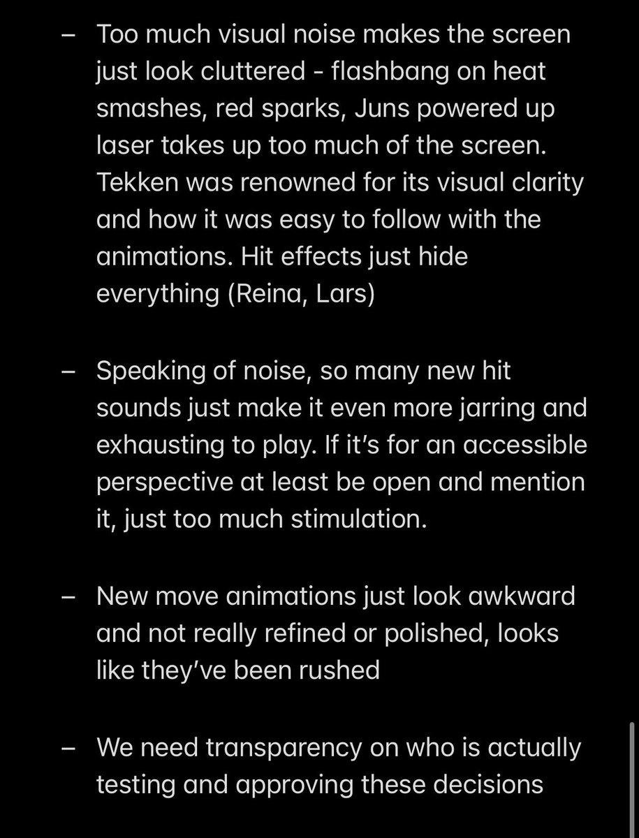 With the amount of justified criticism and negativity surrounding this patch, I don’t know if they’ll be willing to even read this but why not

Individual character balance aside and arguably a general consensus of objective constructive feedback, here is my Tekken 8 wishlist
