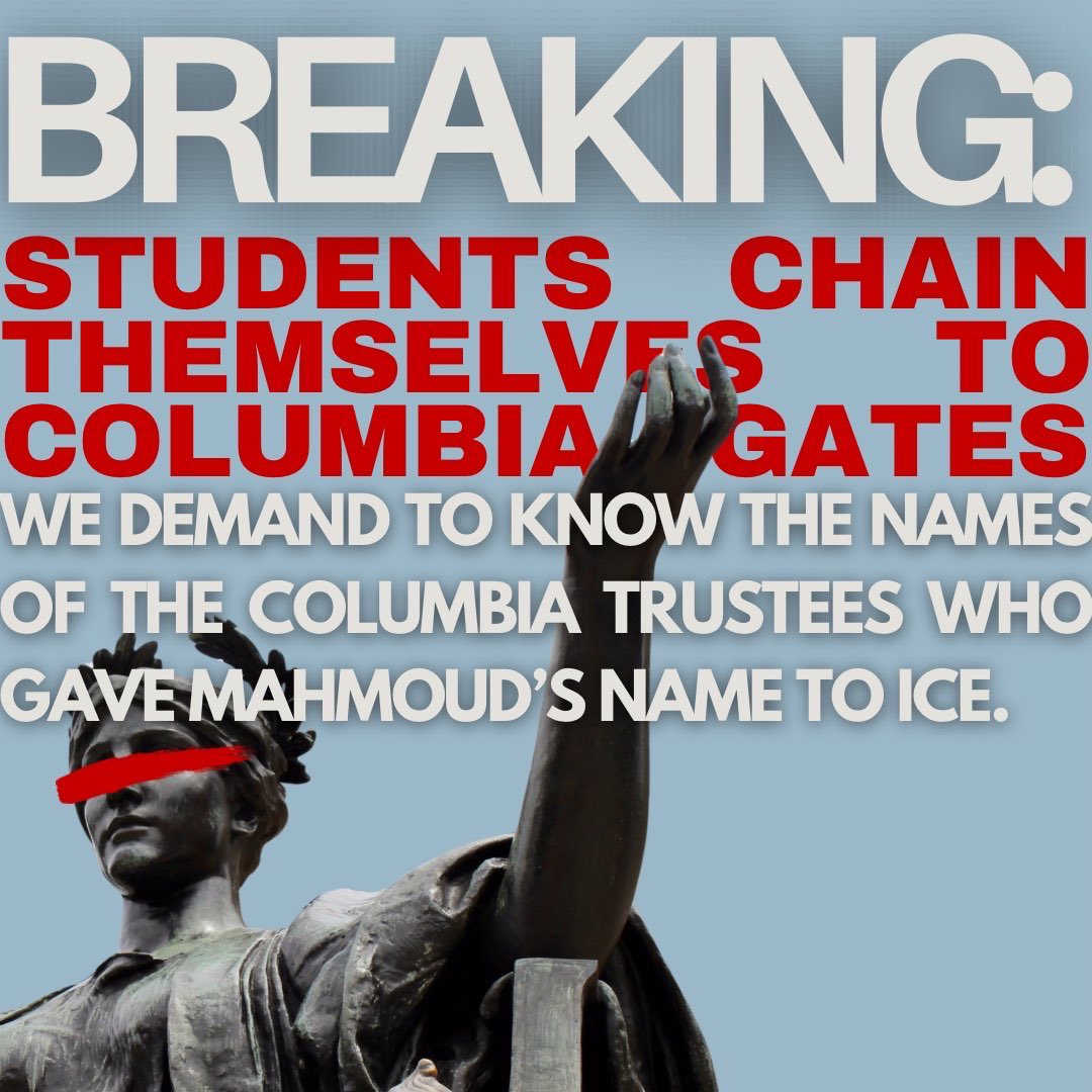 Columbia_psc's tweet image. BREAKING: @Columbia University students chain themselves to Columbia’s gates, demanding the name of the trustees who gave Mahmoud Khalil’s name to ICE. We will not leave until our demand is met. Free Mahmoud Khalil. Free Palestine. @JVPColumbia