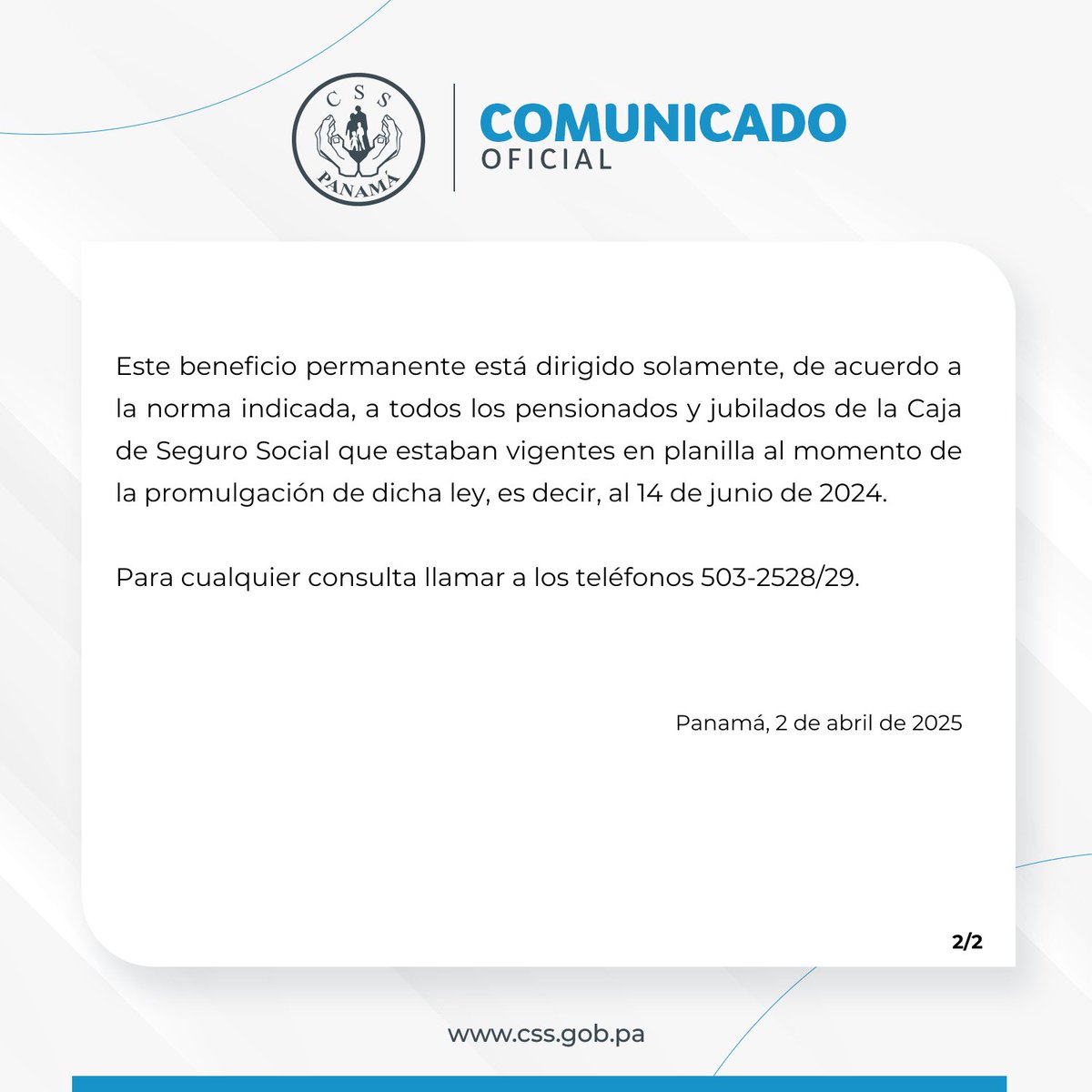 La Caja de Seguro Social (CSS) comunica a los pensionados y jubilados que en esta segunda quincena de abril de 2025 estarán recibiendo el primer pago del programa de beneficios permanentes que otorga la Ley 438 de 14 de junio de 2024 y que corresponde a un monto de B/.50.00.