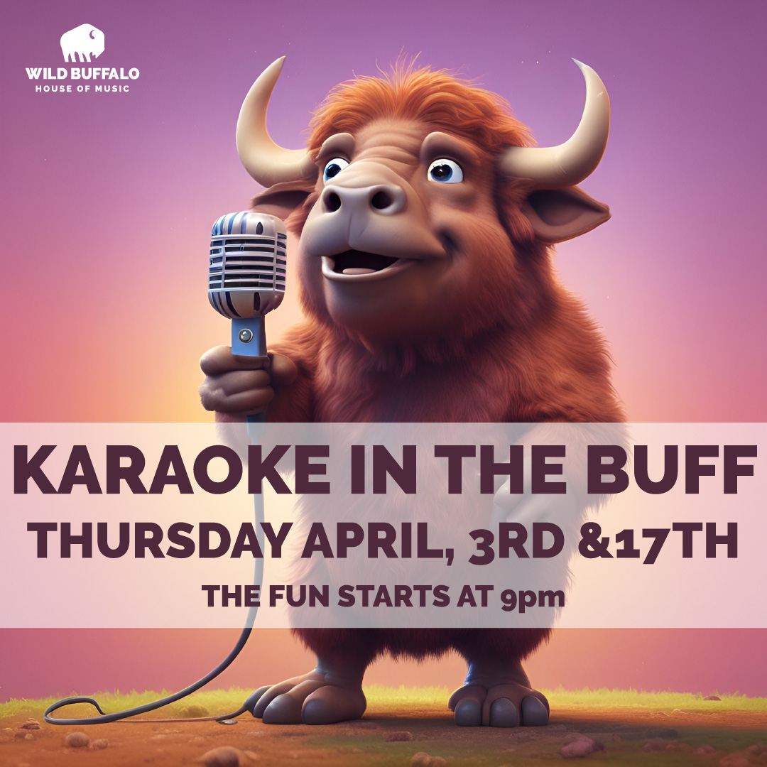 We have two nights of Karaoke at the Wild Buffalo this month! Come sing your favorite songs on stage and enjoy some great drink specials! $5 wells, $4 Rainier, and $5 Fireball shots. Doors Open at 8pm, Fun Starts at 9pm!
