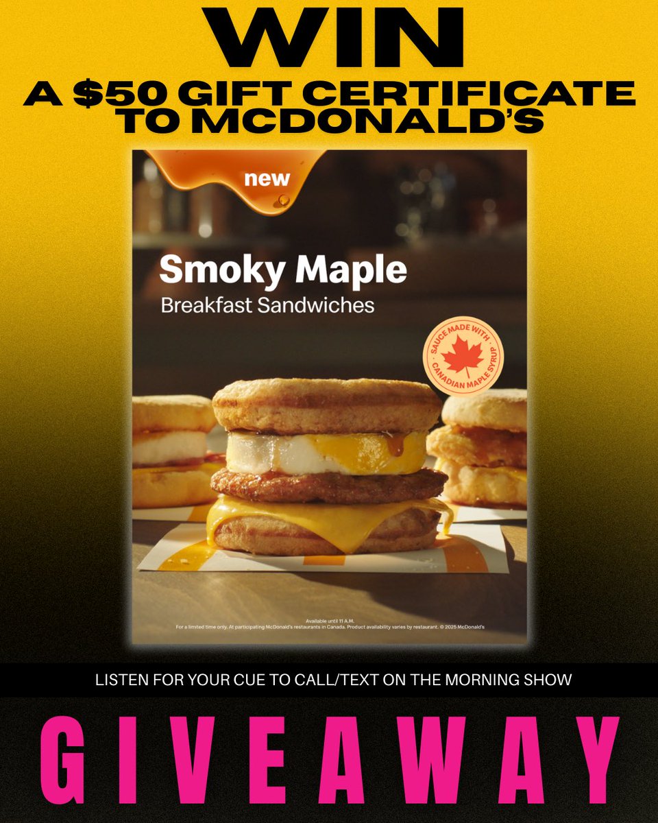 Wake up and win! We’re giving away $50 McDonald’s gift certificates so you can try the all-new Smoky Maple Breakfast Sandwiches.

Be ready when we drop the cue to call! Giveaways every morning. Stay locked in to Flow 98.7FM!