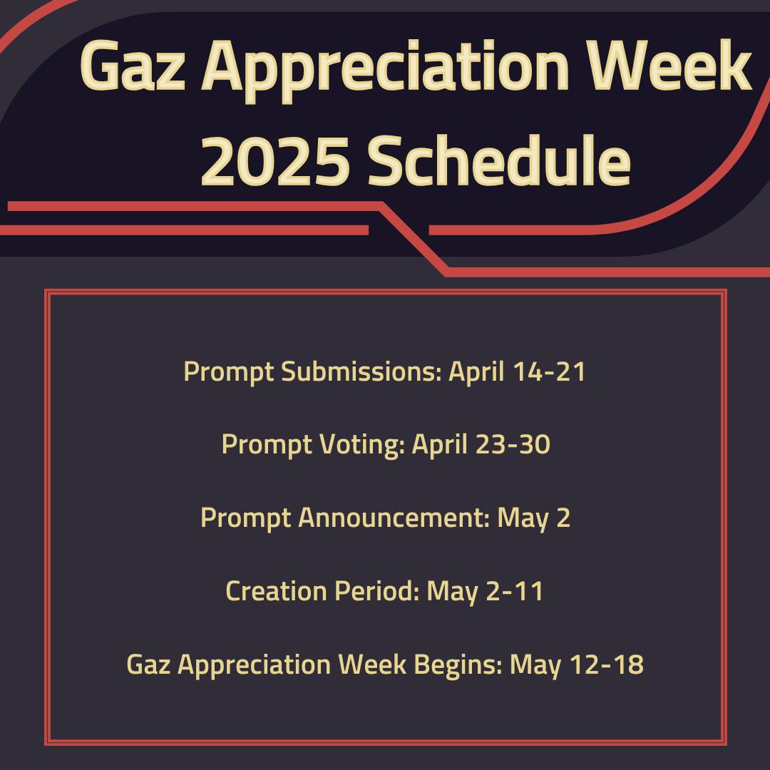 Schedule &amp; Guidelines

This event is running on both Twitter and Bluesky and will be managed by <a href="/TheMightyScoot/">Scoot</a>. 

In this post I have attached the current schedule for Gaz Appreciation Week, though it may be subject to change based on life circumstances.

(1/6)