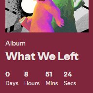 somewhere in the world What We Left is only 8hrs away and I love that for them