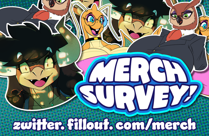 I'm floating the possibility of making some merch in the coming future, so I'm running a little survey to see what y'all would be interested in!

The survey is anonymous and will help me narrow down ideas and themes.

To fill it out go here:
zwitter.fillout.com/merch