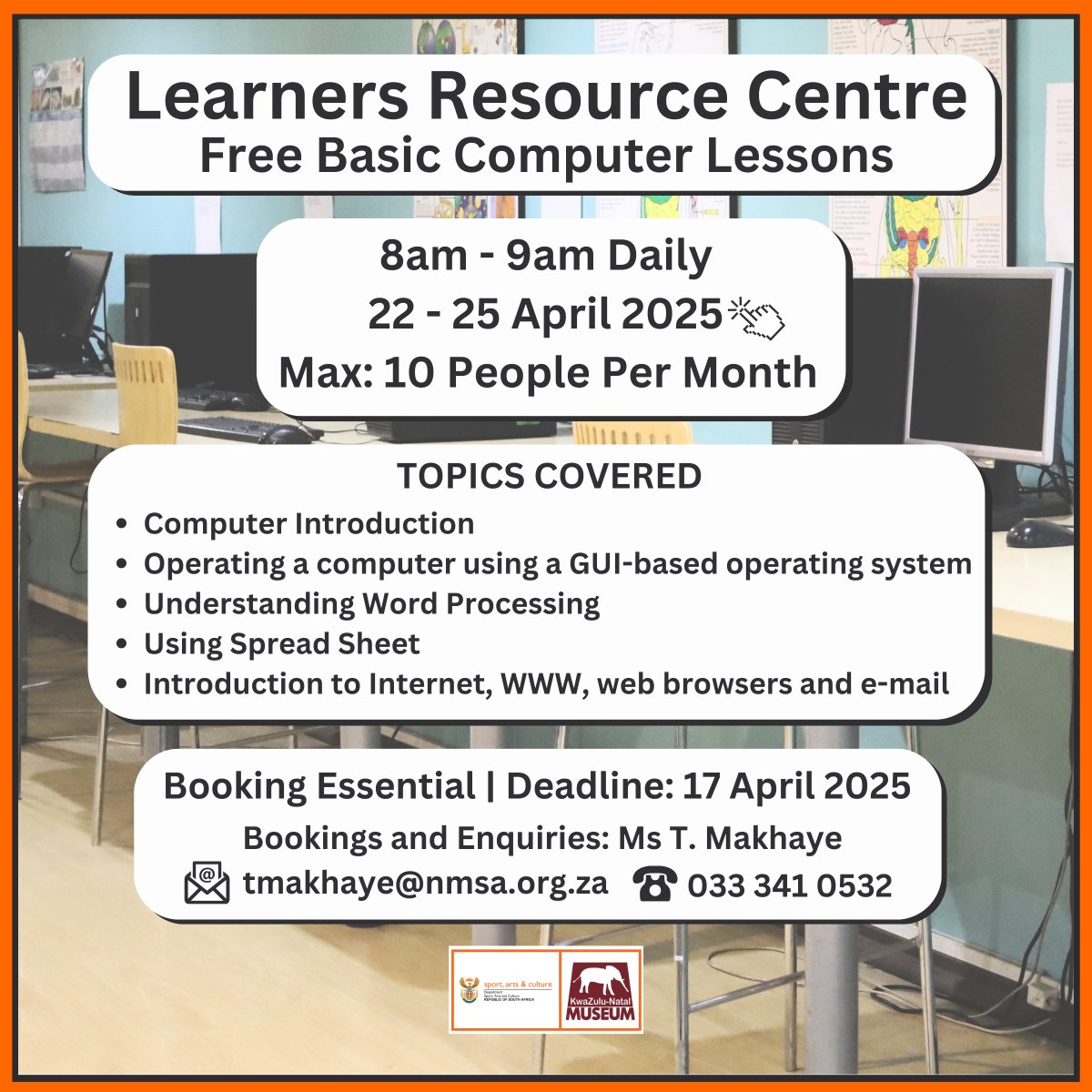 We wish to invite a maximum of 10 public members to attend free computer lessons for four days once a month from 𝟖𝐚𝐦 𝐭𝐨 𝟗 𝐚𝐦. 

This month, the classes will take place from 𝟐𝟐-𝟐𝟓 𝐀𝐩𝐫𝐢𝐥 𝟐𝟎𝟐𝟓.

#kznmuseum #youthempowerment #skillsdevelopment