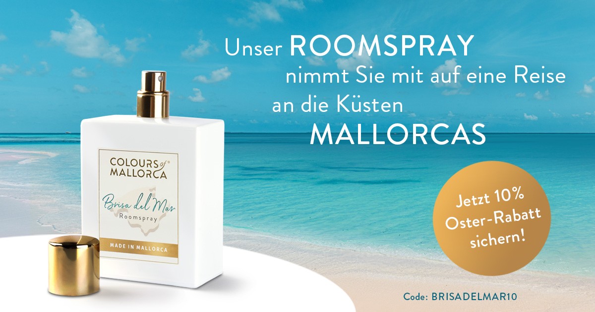 Sichert Euch jetzt 10 % Oster-Rabatt auf unseren frischen Raumduft BRISA DEL MAR. Die Essenz einer frischen Meeresbrise auf Mallorca, hergestellt mit natürlichen Essenzen direkt von der Insel.
(Angebot solange Vorrat reicht, längstens bis 21.04.2025) colours-of-mallorca.com