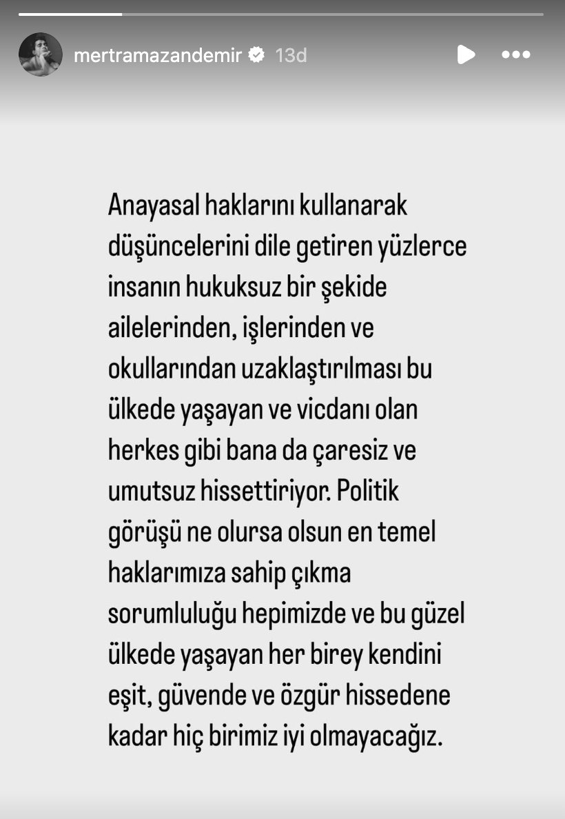 Mert Ramazan Demir, gündem hakkında paylaşım yaptı.

“Düşünceleriniz dile getiren yüzlerce insanın hukuksuz bir şekilde ailelerinden, işlerinden ve okullarından uzaklaştırılması bu ülkede yaşayan ve vicdanı olan herkes gibi bana da çaresiz ve umutsuz hissettiriyor.”
