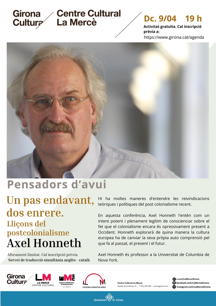 CàtedraFerraterMora (@udgferraterm) on Twitter photo No us perdeu la conferència que oferirà el destacat filòsof i sociòleg Axel Honneth "Un pas endavant, dos enrere. Lliçons del postcolonialisme". Serà el dimecres 9 d'abril, a les 7 de la tarda, a la <a href="/LaMerceGirona/">La Mercè Girona</a>. Obert a tothom però cal inscripció a girona.cat/agenda/cat/age… No us perdeu la conferència que oferirà el destacat filòsof i sociòleg Axel Honneth "Un pas endavant, dos enrere. Lliçons del postcolonialisme". Serà el dimecres 9 d'abril, a les 7 de la tarda, a la <a href="/LaMerceGirona/">La Mercè Girona</a>. Obert a tothom però cal inscripció a girona.cat/agenda/cat/age…