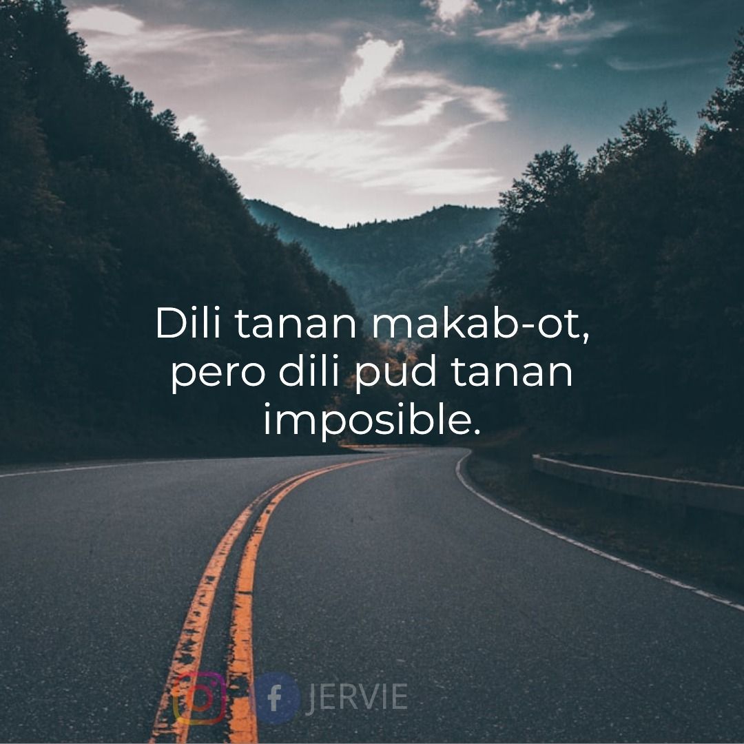 jervieblogs's tweet photo. Dili tanan makab-ot, pero dili pud tanan imposible. https://t.co/NOKG5fMIHd