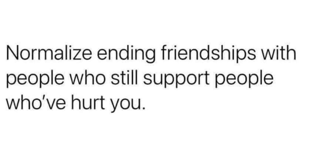 Curious to know what your take is. If someone you love has been hurt by a mutual friend, should you end your relationship with the mutual friend?