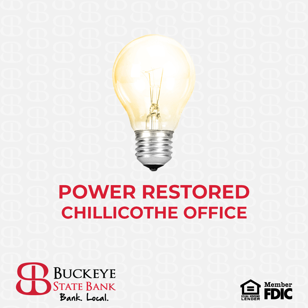 We're Open! Power has been restored at our Chillicothe office.