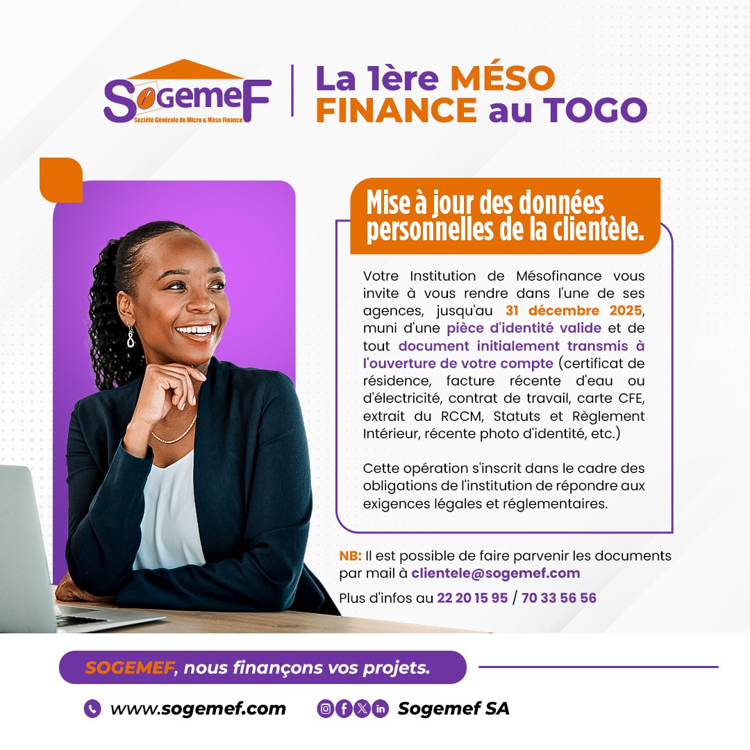 Pour mieux vous servir et répondre aux exigences réglementaires, la SOGEMEF invite sa clientèle à mettre à jour ses données personnelles avant le 31 décembre 2025.

Plus d’infos ? Contactez-nous au 22 20 15 95 / 70 33 56 56.

Merci pour votre confiance !

#SOGEMEF