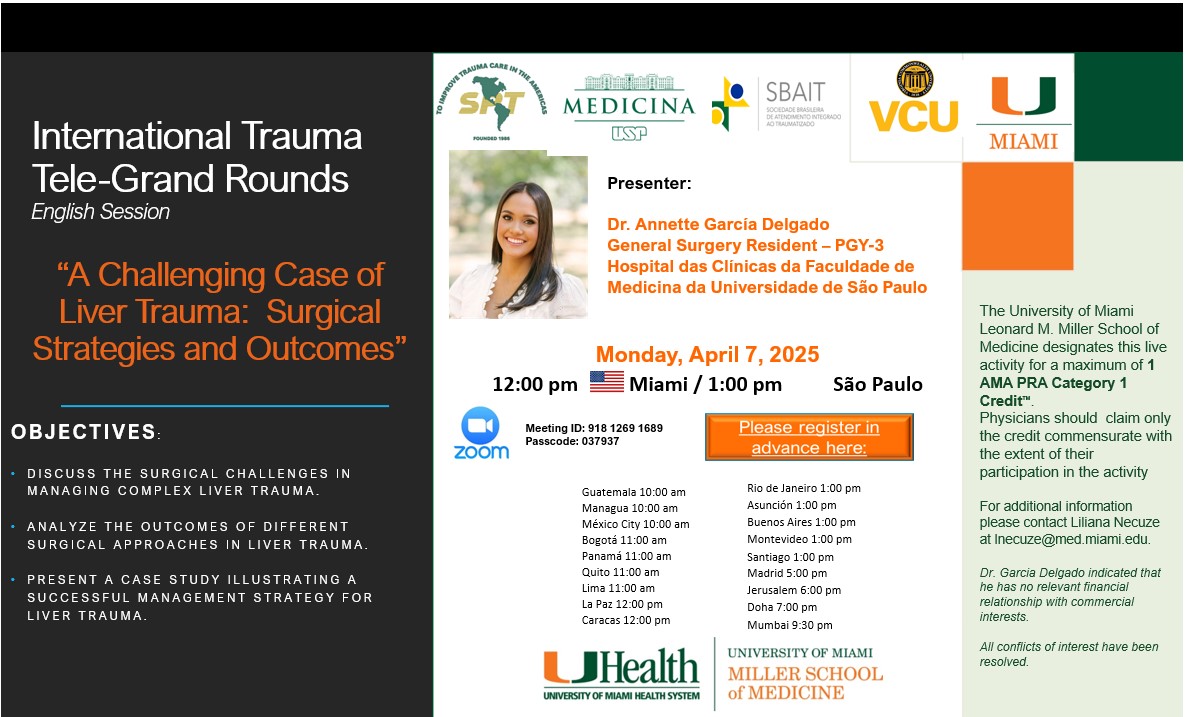 The Panamerican Trauma Society, the University of Miami, and the International Trauma System Development Program invite you to the International Trauma Tele-Grand Rounds.

Register and Join the Zoom Meeting: zoom.us/j/91812691689 ; 
Meeting ID: 918 1269 1689; 
Passcode: 037937