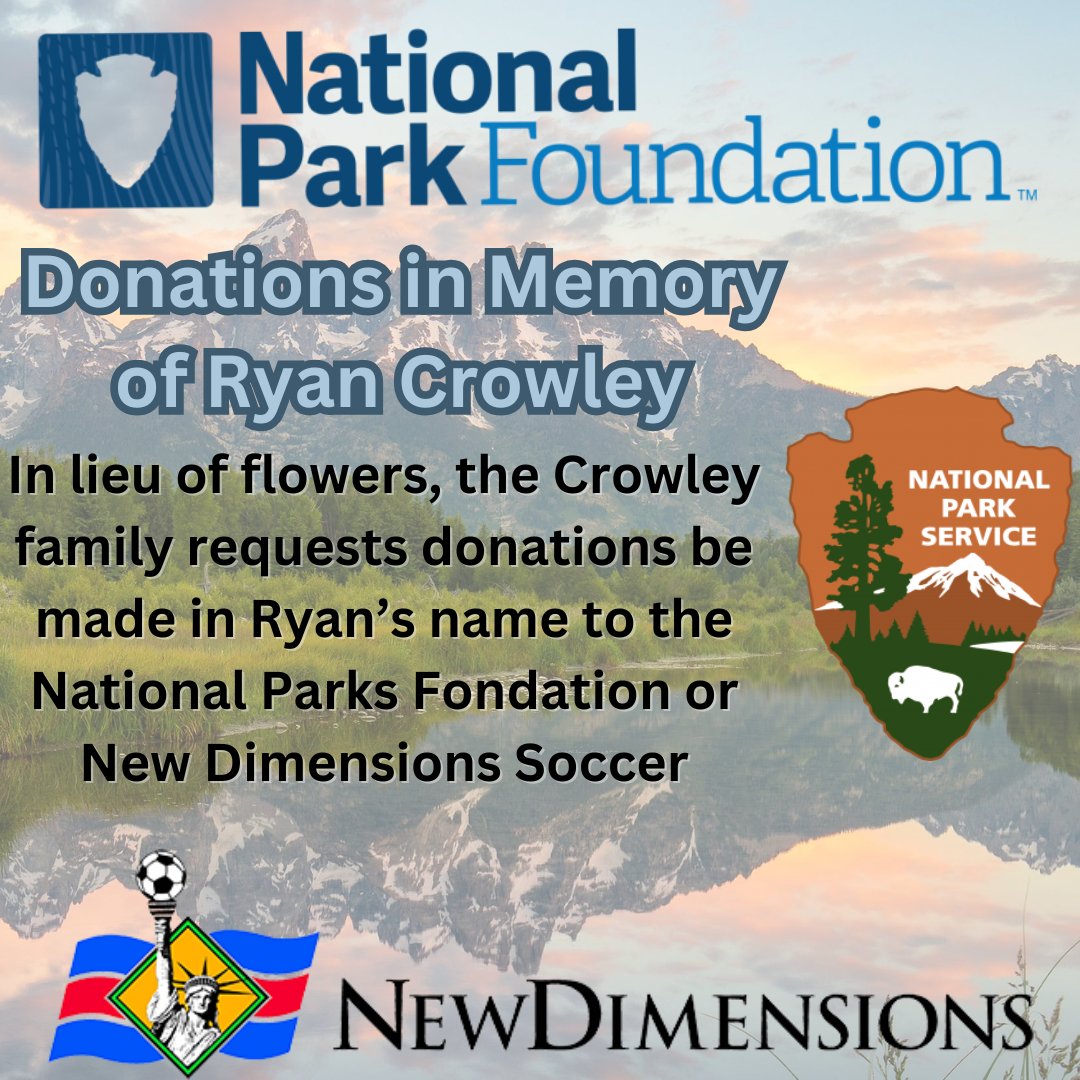 Ryan Loved camping and his goal was to visit every National Park. Donations to the National Parks Foundation can be made at the following link:
tinyurl.com/DonateCrowleyP…

Also, Coach Crowley believed that everyone should have the chance to play soccer. newdimensionssoccer.org/donate