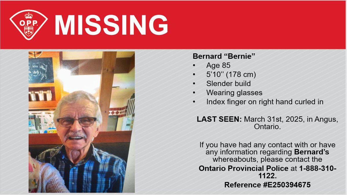 OPP_CR's tweet photo. MISSING: OPP attempting to locate 85-year-old Bernard, 5'10", slender build, glasses, last seen March 31, 2025, in #Angus. Call 1-888-310-1122 with any information. REF# E250394675. ^mc https://t.co/oWdxuOSyQT