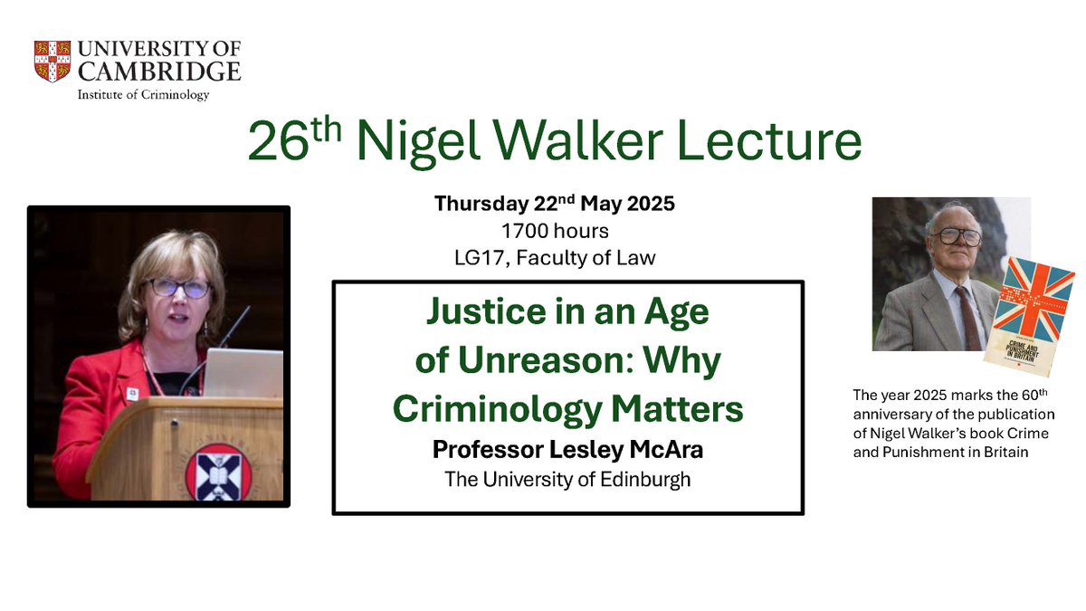 Criminology Cambs (@camcriminology) on Twitter photo We are pleased to announce the return of the Nigel Walker Lecture on 22 May 2025. Our keynote speaker, Professor Leslie McAra from <a href="/uniofedinburgh/">Edinburgh University</a>, will lecture on 'Justice in an Age of Unreason: Why Criminology Matters'.
Learn more and sign up: crim.cam.ac.uk/events/26th-ni… We are pleased to announce the return of the Nigel Walker Lecture on 22 May 2025. Our keynote speaker, Professor Leslie McAra from <a href="/uniofedinburgh/">Edinburgh University</a>, will lecture on 'Justice in an Age of Unreason: Why Criminology Matters'.
Learn more and sign up: crim.cam.ac.uk/events/26th-ni…
