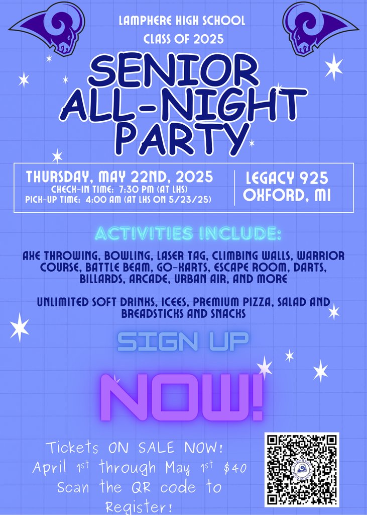 SENIOR ALL NIGHT PARTY TICKETS ON SALE NOW!
Tickets are on sale April 1st- May 1st
The party is May 22nd, 2025,
Location: Legacy 925, Oxford MI
 Check in time: 7:30 (at LHS)
Pick Up Time: 4am (LHS on 5/23)