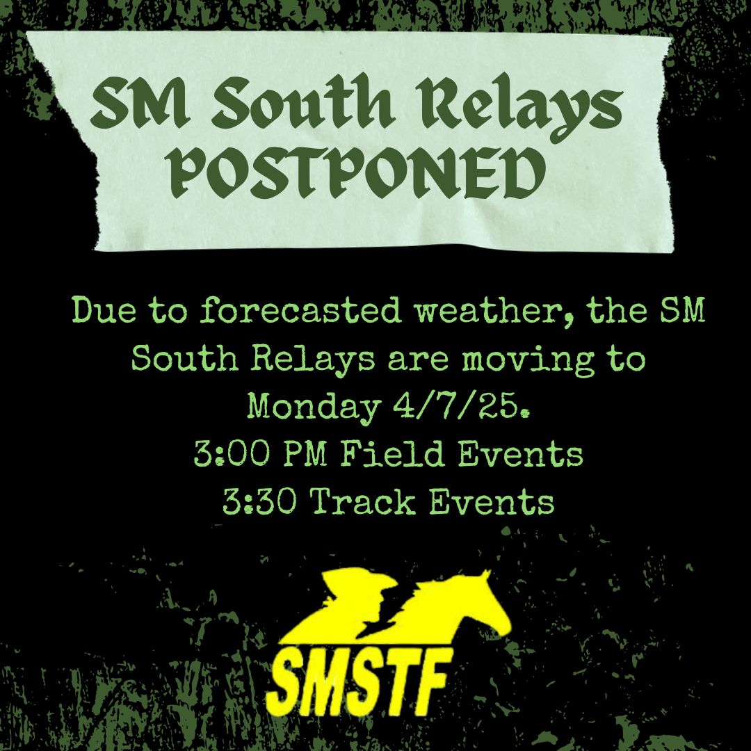 Due to Saturday's forecasted weather, the SM South Relays is being postponed and moved to Monday 4/7 beginning at 3pm.