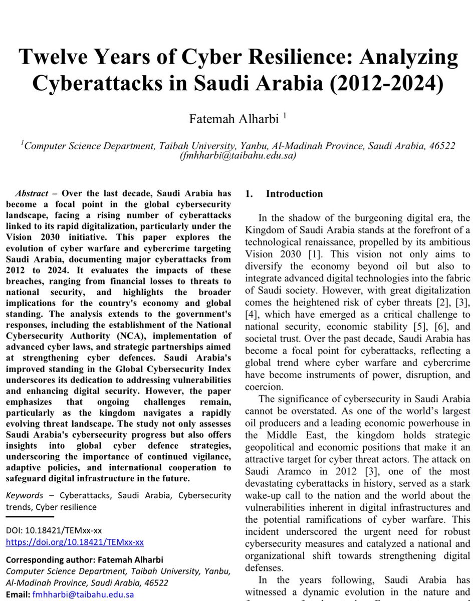 Thrilled to share that my paper “Twelve Years of Cyber Resilience: Analyzing Cyberattacks in Saudi Arabia (2012–2024)” will be published in The TEM Journal (May 2025 edition)!

By chronologically analyzing cyberattacks over the past 12 years, I aimed to understand their evolution