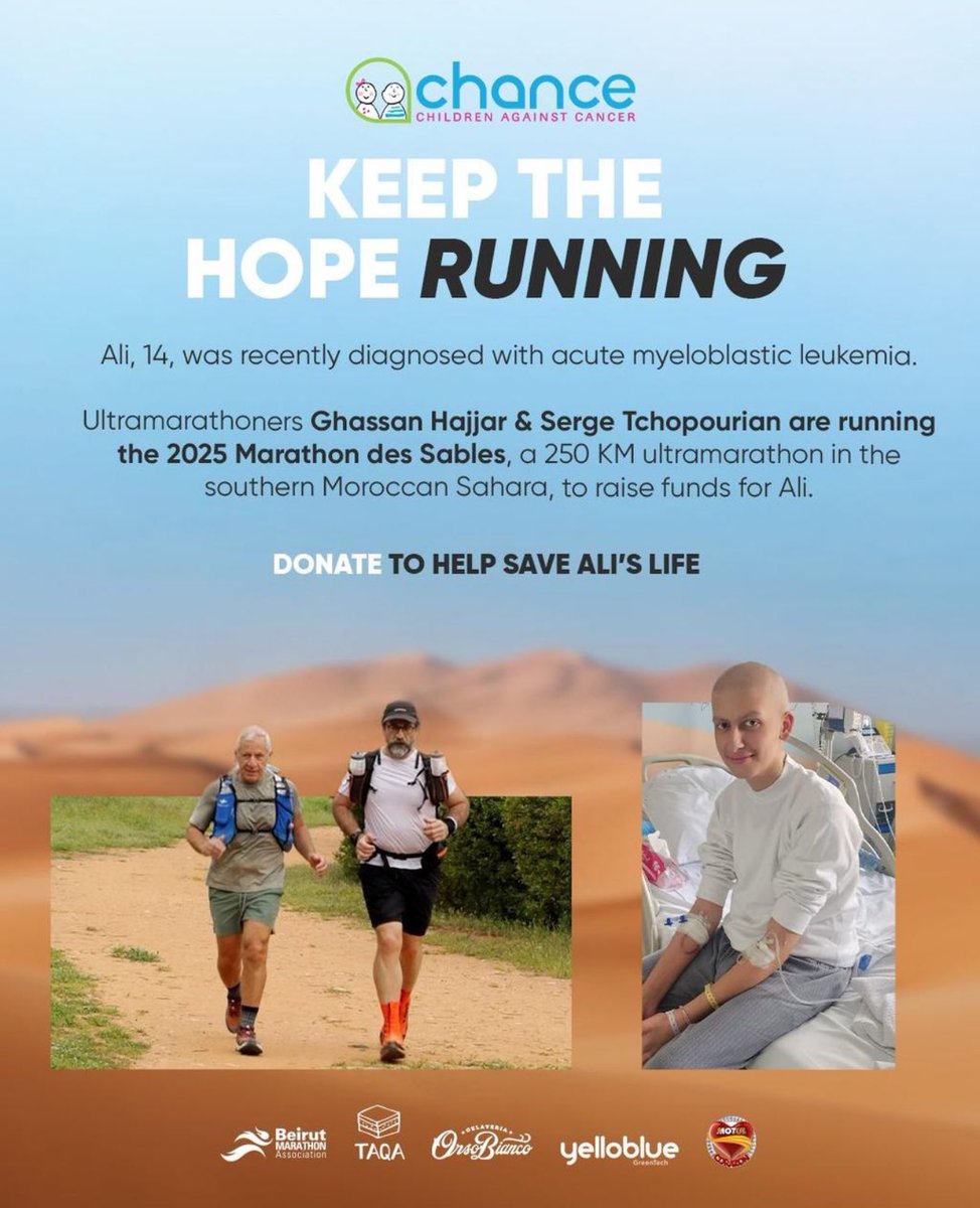 KEEP THE HOPE RUNNING!🏃‍♂️✨

Ali, 14, is bravely fighting acute myeloblastic leukemia, and we’re running to support him! 🩵 Ultramarathoners Ghassan Hajjar &amp; Serge Tchopourian are taking on the grueling 2025 Marathon des Sables—a 250KM ultramarathon across the Moroccan Sahara
1/5