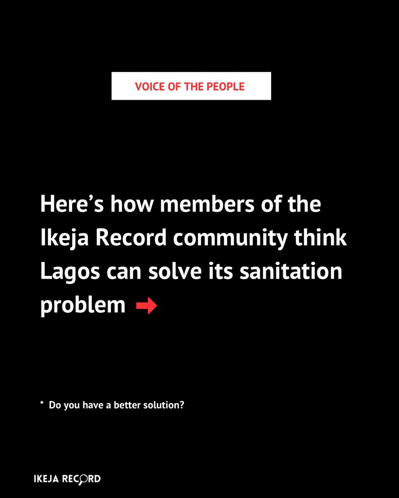 Some of our community members shared how Lagos can solve its sanitation problem. Share yours! 

#lagossanitation #ikejarecord